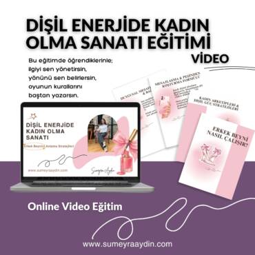 Dişil Enerjide Kadın Olma Sanatı Eğitimi